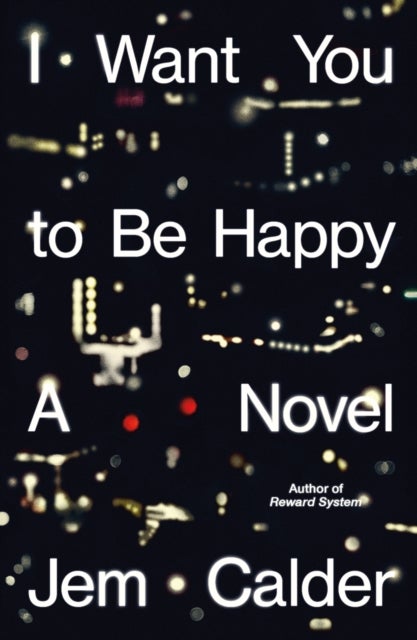 I Want You to Be Happy - A Novel