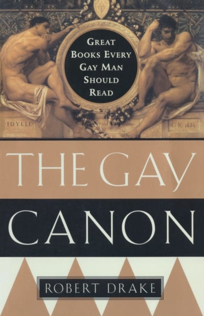 The Gay Canon: Great Books Every Gay Man Should Re