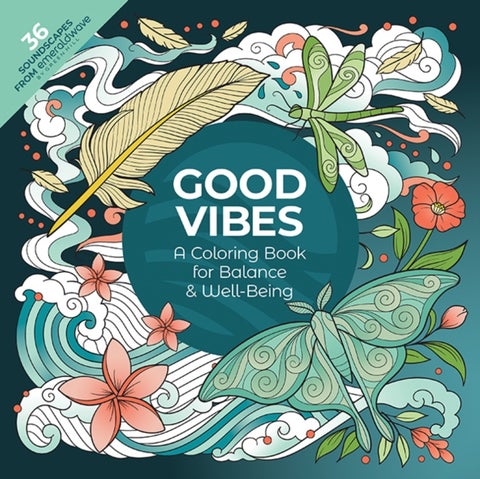 Good Vibes: A Coloring Book for Balance & Well-Being - With 36 Soundscapes from Emeraldwave by Green Hill