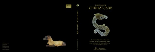 5,000 Years of Chinese Jade - Featuring Selections from the National Museum of History, Taiwan, and the Arthur M. Sackler Gallery, Smithsonian Institution
