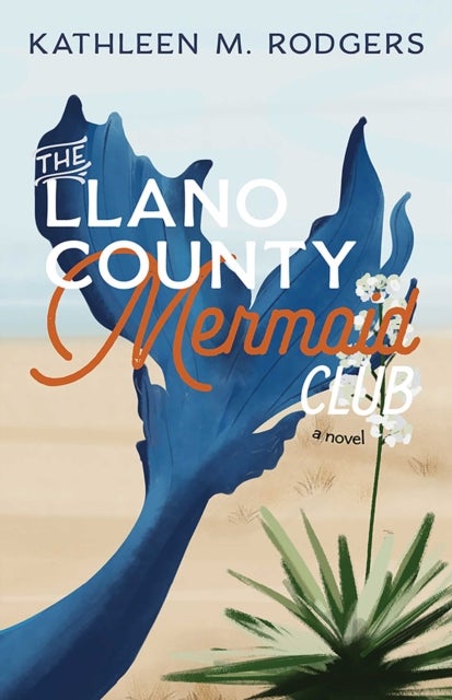 The Llano County Mermaid Club - A Novel