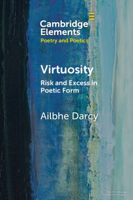 Virtuosity - Risk and Excess in Poetic Form