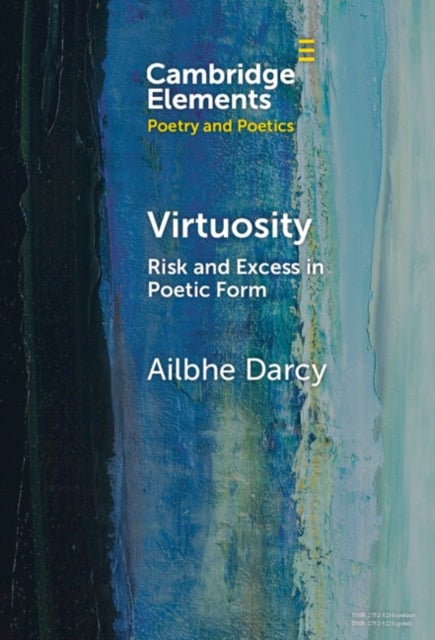 Virtuosity - Risk and Excess in Poetic Form