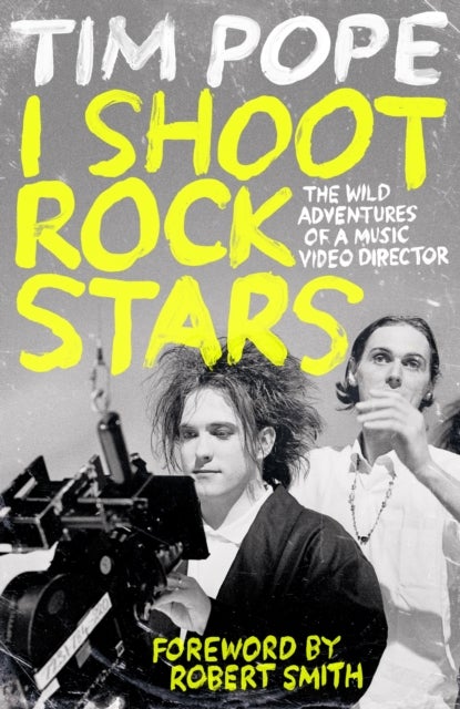 I Shoot Rock Stars - The Wild Adventures of a Music Video Director