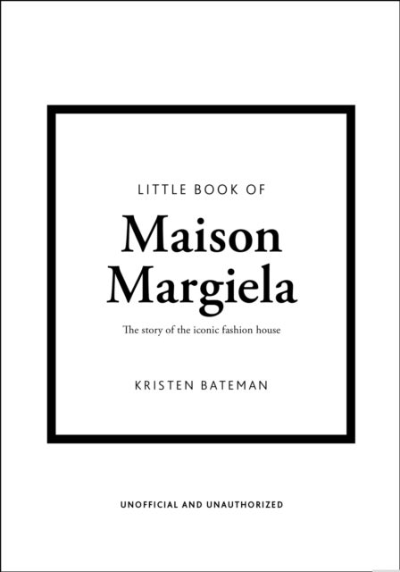 Little Book of Maison Margiela - The story of the iconic fashion house