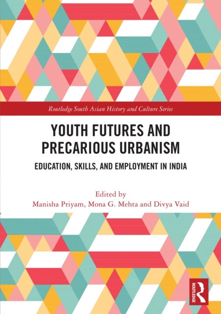 Youth Futures and Precarious Urbanism - Education, Skills, and Employment in India