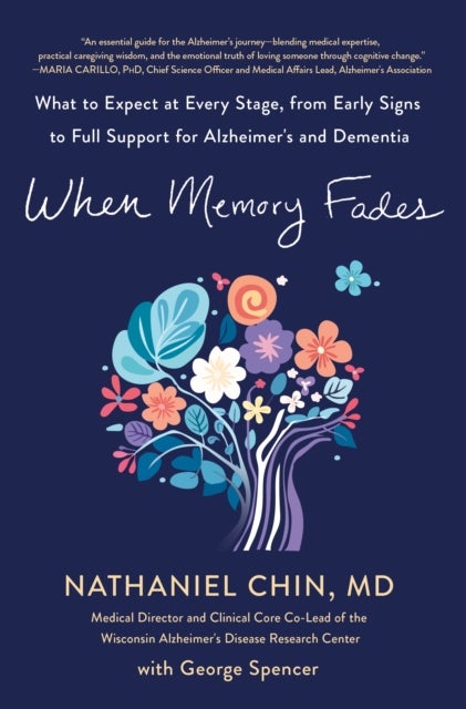 When Memory Fades - What to Expect at Every Stage, from Early Signs to Full Support for Alzheimer's and Dementia