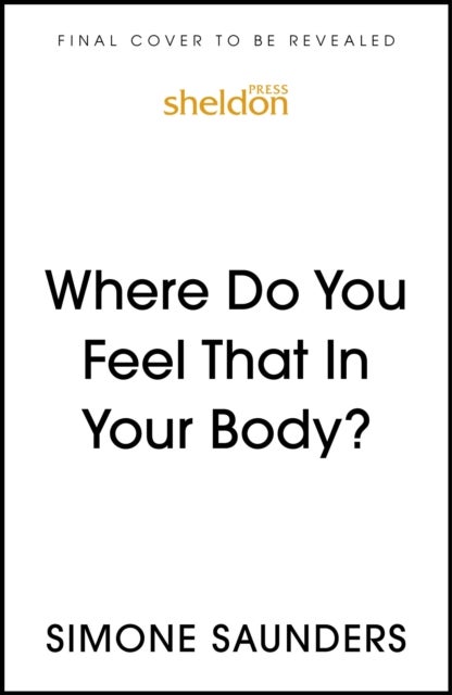 Where Do You Feel That In Your Body? - Moving Beyond Talk Therapy to Understand the Language of the Nervous System