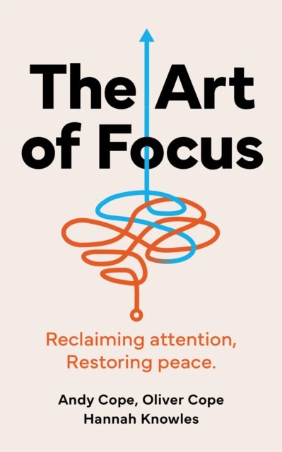 The Art of Focus - Reclaiming attention. Restoring peace.