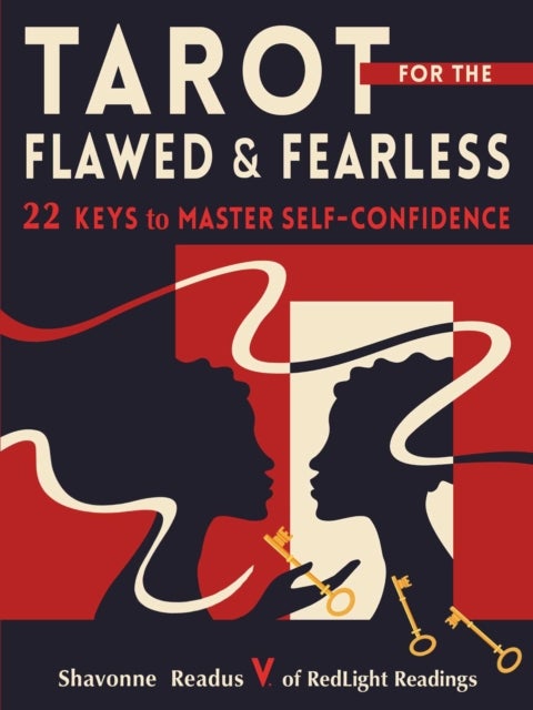 Tarot for the Flawed and Fearless - 22 Keys to Master Self-Confidence
