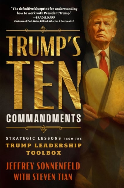 Trump's Ten Commandments - Strategic Lessons from the Trump Leadership Toolbox