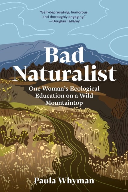 Bad Naturalist - My Ecological Education on a Wild Mountaintop