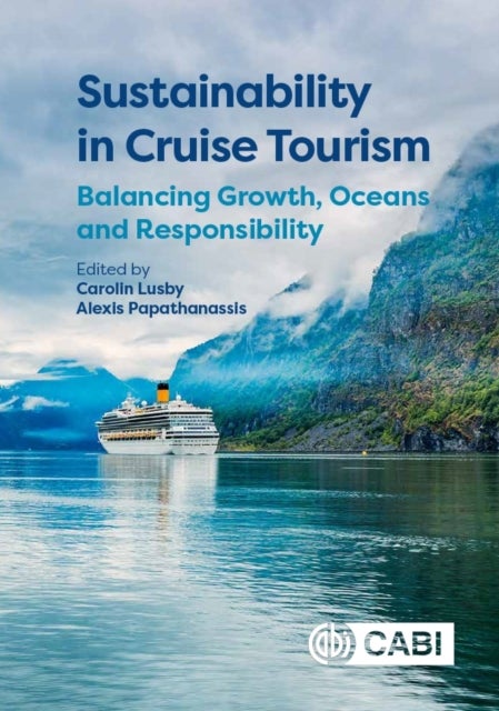 Sustainability in Cruise Tourism - Balancing Growth, Oceans and Responsibility