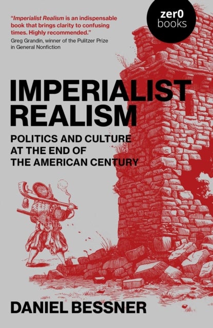 Imperialist Realism - Politics and Culture at the End of the American Century