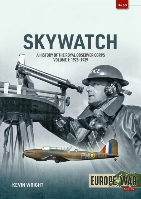 Skywatch Volume 1 - A History of the Royal Observer Corps. 1925 to 1939