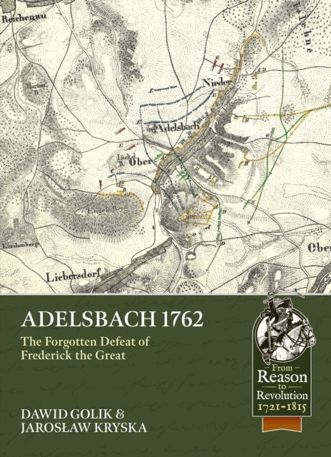 Adelsbach 1762 - The Forgotten Defeat of Frederick the Great