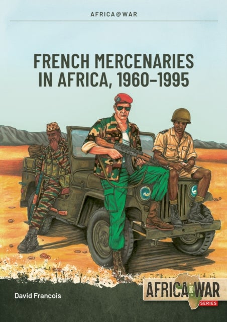French Mercenaries in Africa - 1960-1995