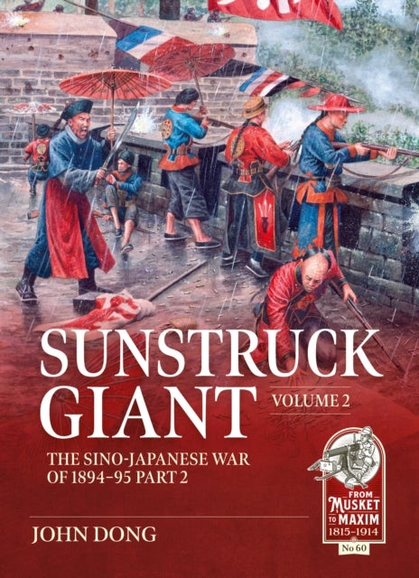 Sunstruck Giant Volume 2 - The Sino-Japanese War of 1894-95 Part 2