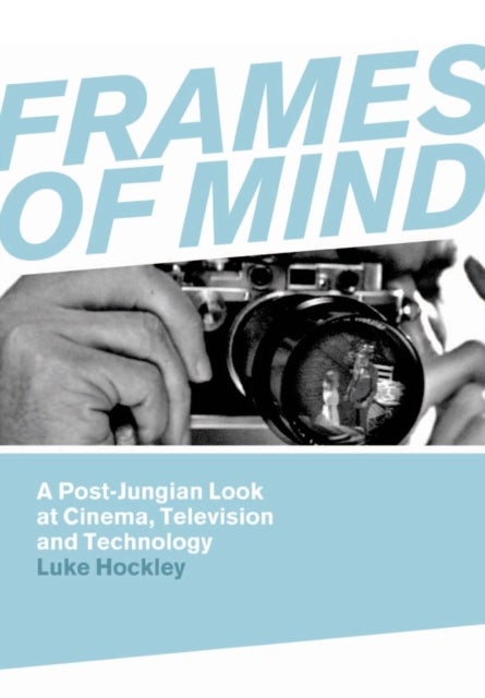 Frames of Mind - A Post-Jungian Look at Film, Television and Technology