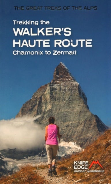 Trekking the Walker's Haute Route - Chammonix to Zermatt