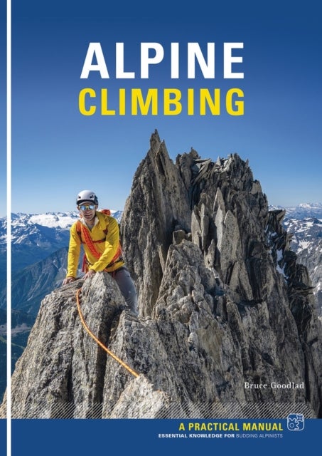 Alpine Climbing - Bruce Goodlad - Essential Knowledge for Budding Alpinists