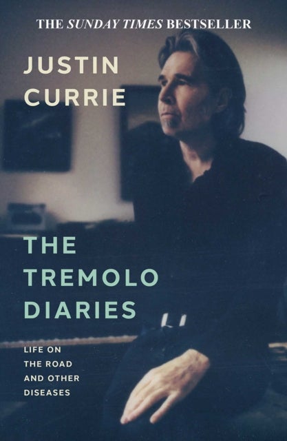 The Tremolo Diaries - Life on the Road and Other Diseases: SUNDAY TIMES BESTSELLER
