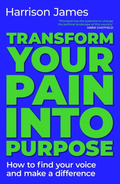 Transform Your Pain into Purpose - How to find your voice and make a difference