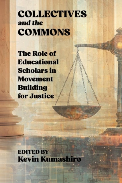 Collectives and the Commons - The Role of Educational Scholars in Movement Building for Justice