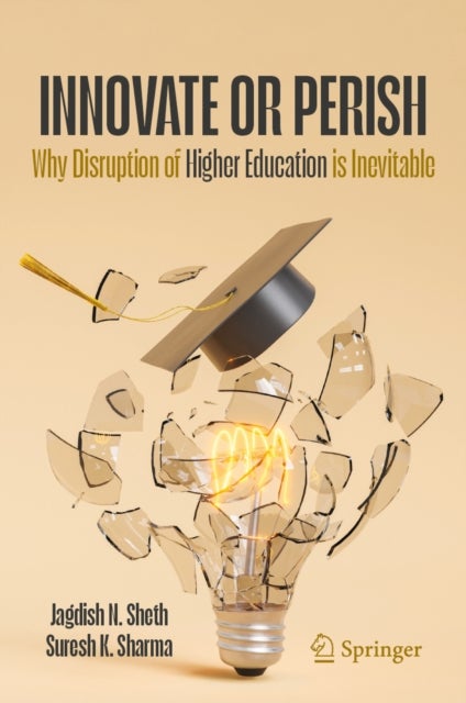 Innovate or Perish - Why Disruption of Higher Education is Inevitable