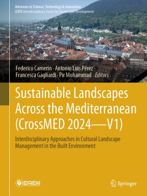 Sustainable Landscapes Across the Mediterranean (CrossMED 2024—V1) - Interdisciplinary Approaches in Cultural Landscape Management in the Built Environment