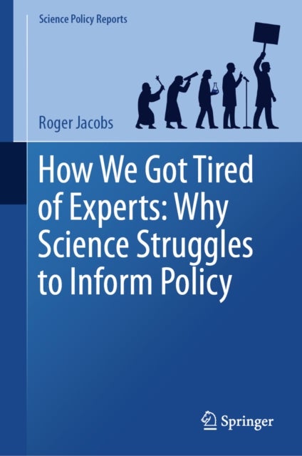 How We Got Tired of Experts: Why Science Struggles to Inform Policy