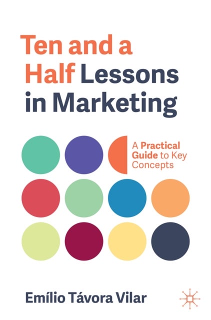 Ten and a Half Lessons in Marketing - A Practical Guide to Key Concepts