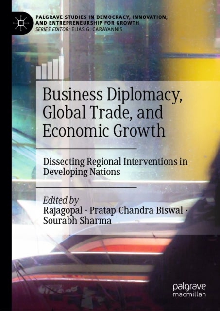 Business Diplomacy, Global Trade, and Economic Growth - Dissecting Regional Interventions in Developing Nations