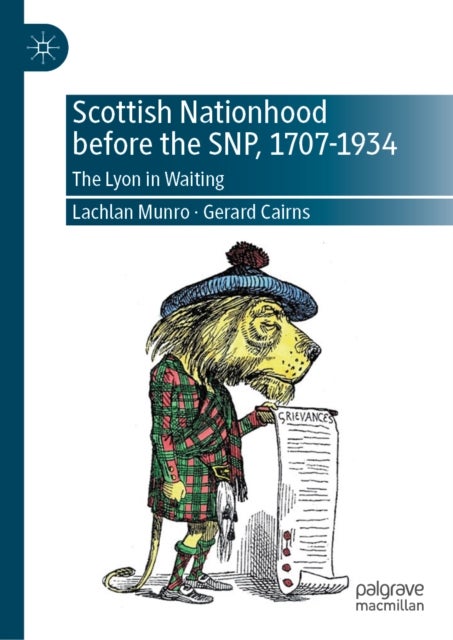 Scottish Nationhood before the SNP, 1707–1934 - The Lyon in Waiting