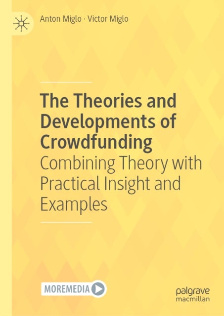 The Theories and Developments of Crowdfunding - Combining Theory with Practical Insight and Examples