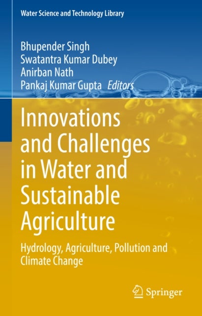Innovations and Challenges in Water and Sustainable Agriculture - Hydrology, Agriculture, Pollution and Climate Change