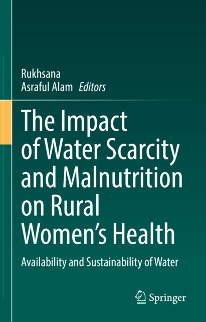 The Impact of Water Scarcity and Malnutrition on Rural Women’s Health - Availability and Sustainability of Water