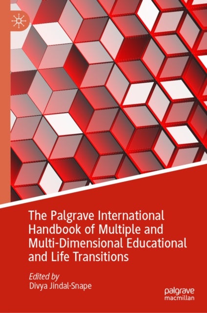 The Palgrave International Handbook of Multiple and Multi-Dimensional Educational and Life Transitions