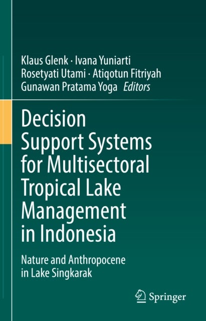Decision Support Systems for Multisectoral Tropical Lake Management in Indonesia - Nature and Anthropocene in Lake Singkarak