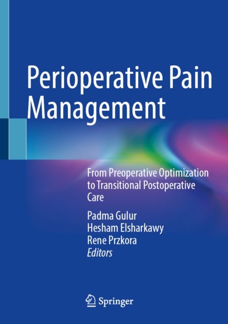 Perioperative Pain Management - From Preoperative Optimization to Transitional Postoperative Care