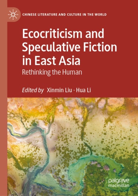 Ecocriticism and Speculative Fiction in East Asia - Rethinking the Human