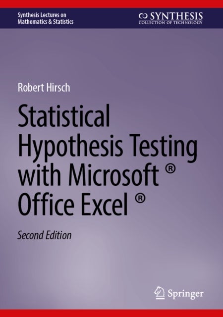 Statistical Hypothesis Testing with Microsoft ® Office Excel ®
