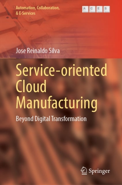 Service-Oriented Cloud Manufacturing - Beyond Digital Transformation