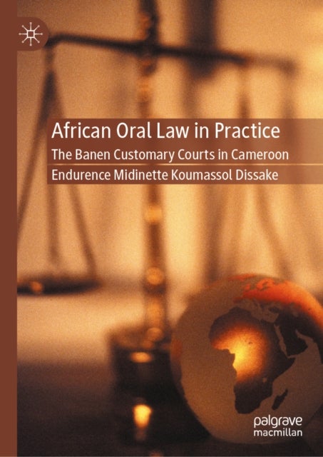 African Oral Law in Practice - The Banen Customary Courts in Cameroon
