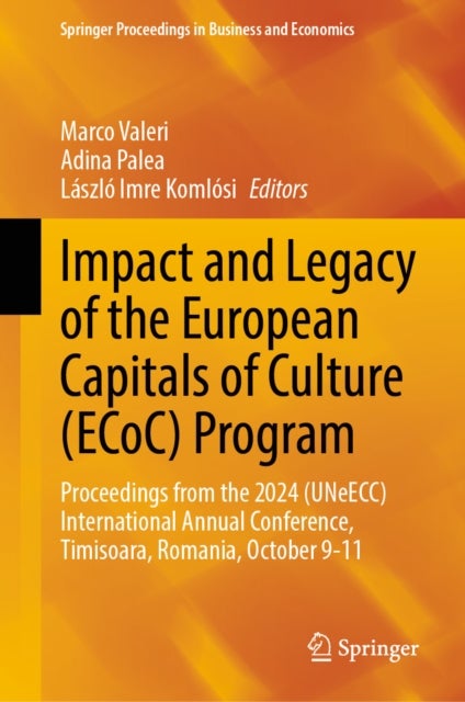Impact and Legacy of the European Capitals of Culture (ECoC) Program - Proceedings from the 2024 (UNeECC) International Annual Conference, Timisoara, Romania, October 9-11