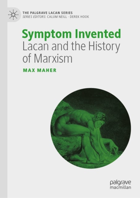Symptom Invented - Lacan and the History of Marxism