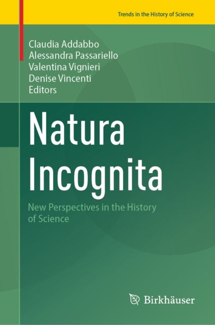 Natura Incognita - New Perspectives in the History of Science