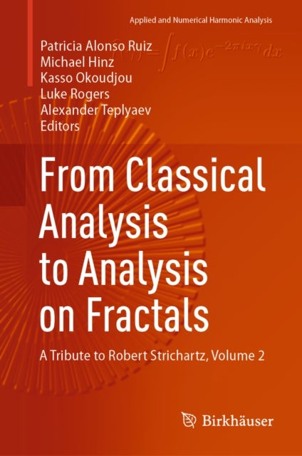 From Classical Analysis to Analysis on Fractals - A Tribute to Robert Strichartz, Volume 2