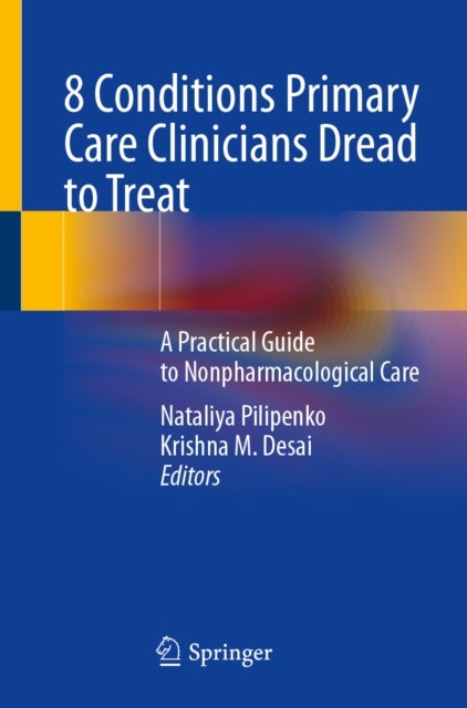 8 Conditions Primary Care Clinicians Dread to Treat - A Practical Guide to Nonpharmacological Care
