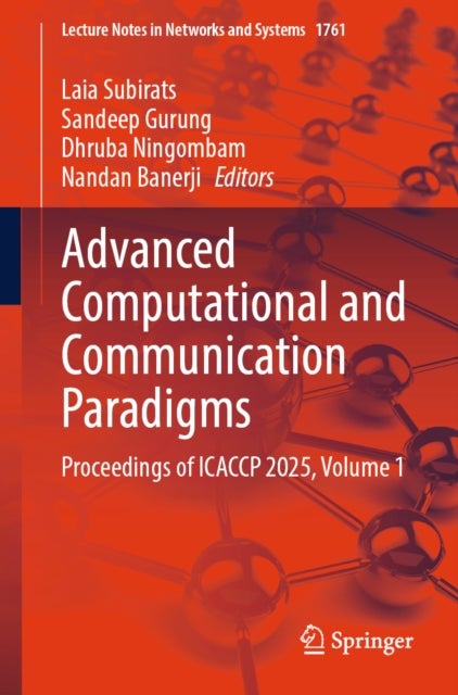 Advanced Computational and Communication Paradigms - Proceedings of ICACCP 2025, Volume 1